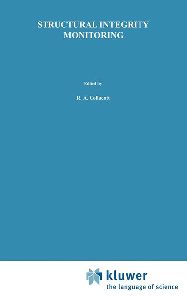 Structural Integrity Monitoring - R.A. Collacott - Books - Chapman and Hall - 9780412219207 - November 30, 1985