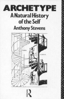 Archetype: A Natural History of the Self - Anthony Stevens - Książki - Taylor & Francis Ltd - 9780415052207 - 8 lutego 1990