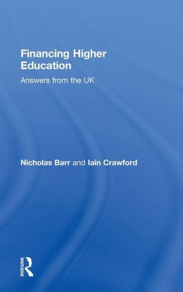Cover for Barr, Nicholas (London School of Economics London School of Economics, UK) · Financing Higher Education: Answers from the UK (Hardcover Book) (2004)