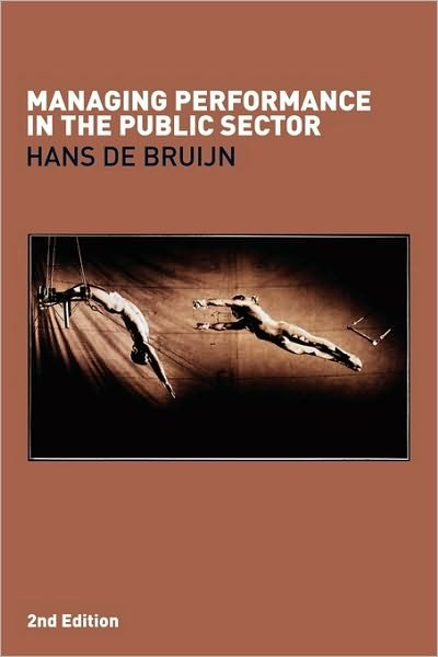 Managing Performance in the Public Sector - Hans De Bruijn - Livros - Taylor & Francis Ltd - 9780415403207 - 14 de dezembro de 2006