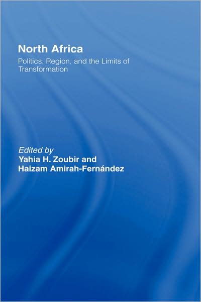 Cover for Yahia Zoubir · North Africa: Politics, Region, and the Limits of Transformation (Gebundenes Buch) (2008)
