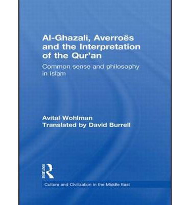 Cover for Wohlman, Avital (Hebrew University of Jerusalem, Israel) · Al-Ghazali, Averroes and the Interpretation of the Qur'an: Common Sense and Philosophy in Islam - Culture and Civilization in the Middle East (Gebundenes Buch) (2009)