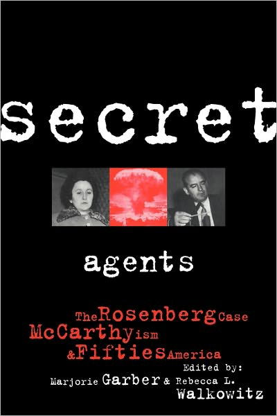 Cover for Marjorie Garber · Secret Agents: The Rosenberg Case, McCarthyism and Fifties America - CultureWork: A Book Series from the Center for Literacy and Cultural Studies at Harvard (Paperback Book) (1995)