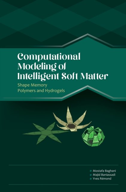 Cover for Baghani, Mostafa (Associate Professor, School of Mechanical Engineering, College of Engineering, University of Tehran, Tehran, Iran) · Computational Modeling of Intelligent Soft Matter: Shape Memory Polymers and Hydrogels (Paperback Book) (2023)
