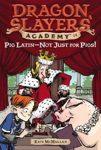 Cover for Kate McMullan · Pig Latin--Not Just for Pigs!: Dragon Slayer's Academy 14 - Dragon Slayers' Academy (Taschenbuch) (2005)