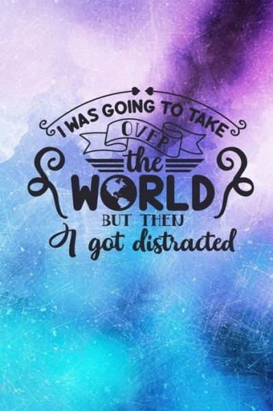 Cover for Joyful Creations · I Was Going To Take Over The World But Then I Got Distracted (Paperback Book) (2024)