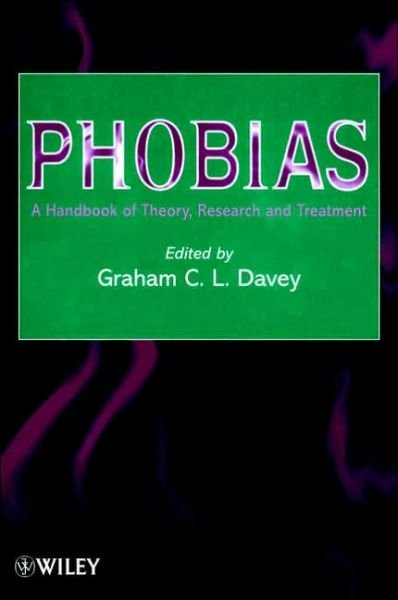 Phobias: A Handbook of Theory, Research and Treatment - GCL Davey - Books - John Wiley & Sons Inc - 9780471492207 - October 27, 1999