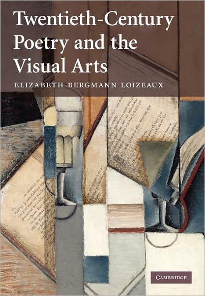 Cover for Loizeaux, Elizabeth Bergmann (Professor of English and Associate Dean, University of Maryland, College Park) · Twentieth-Century Poetry and the Visual Arts (Paperback Bog) (2011)
