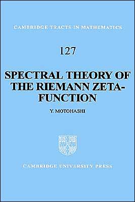 Cover for Motohashi, Yoichi (Nihon University, Tokyo) · Spectral Theory of the Riemann Zeta-Function - Cambridge Tracts in Mathematics (Hardcover Book) (1997)