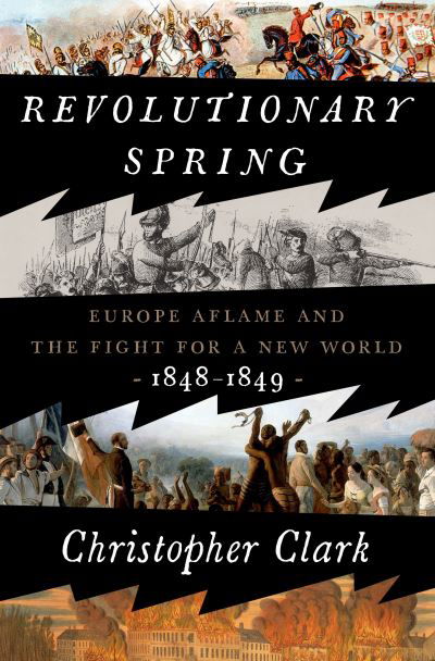 Revolutionary Spring - Christopher Clark - Books - Crown Publishing Group, The - 9780525575207 - June 13, 2023