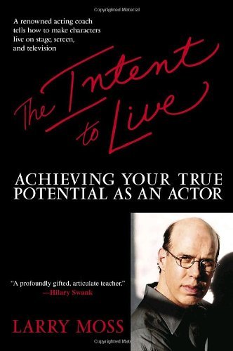 Cover for Larry Moss · The Intent to Live: Achieving Your True Potential as an Actor (Pocketbok) [Reprint edition] (2005)