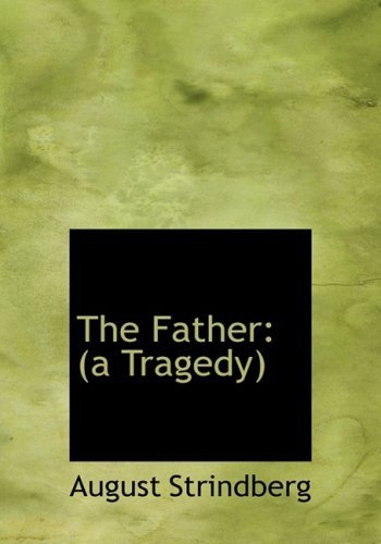 Cover for August Strindberg · The Father: (A Tragedy) (Large Print Edition) (Hardcover Book) [Large Print, Large Type edition] (2008)