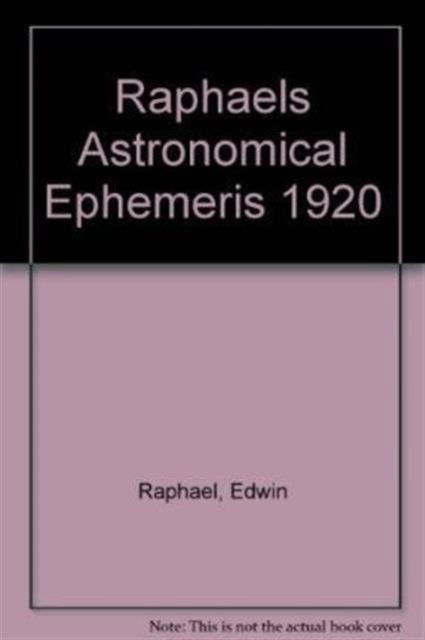 Cover for Edwin Raphael · Raphael's Astronomical Ephemeris: With Tables of Houses for London, Liverpool and New York (Paperback Book) [New edition] (1968)