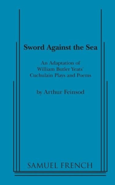 Sword Against the Sea - William Butler Yeats - Bøger - Samuel French Ltd - 9780573701207 - 1. juni 2013