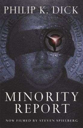 Minority Report - Philip K Dick - Bøger - Orion Publishing Co - 9780575075207 - 9. juli 2009