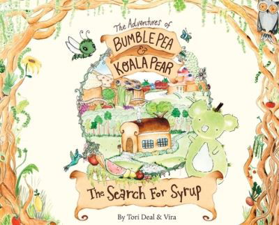 Cover for Tori Deal · The Adventures of Bumble Pea and Koala Pear: The Search For Syrup (Hardcover Book) (2019)