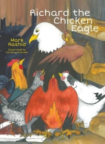 Cover for Mark Rashid · Richard the Chicken Eagle (Innbunden bok) (2021)