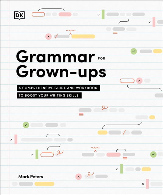 Grammar for Grown-Ups: A Comprehensive Guide and Workbook to Boost Your Writing Skills - Peters, Mark, PhD - Books - DK - 9780593965207 - July 29, 2025