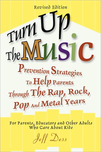 Turn Up the Music: Prevention Strategies to Help Parents Through the Rap, Rock, Pop and Metal Years - Jeff Dess - Books - iUniverse.com - 9780595312207 - March 29, 2004