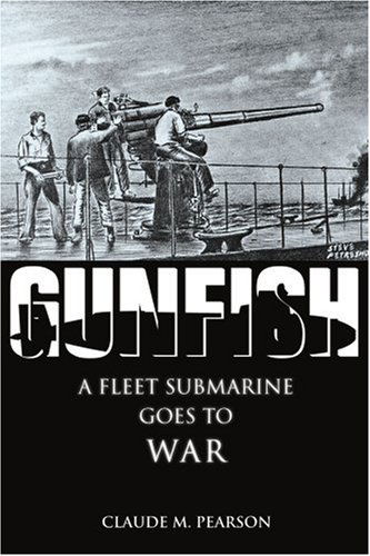 Cover for Claude Pearson · Gunfish: a Fleet Submarine Goes to War (Paperback Book) (2005)