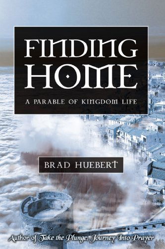Cover for Brad Huebert · Finding Home: a Parable of Kingdom Life (Paperback Book) (2008)