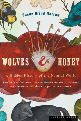 Cover for Susan Brind Morrow · Wolves and Honey: a Hidden History of the Natural World (Paperback Book) [Reprint edition] (2006)