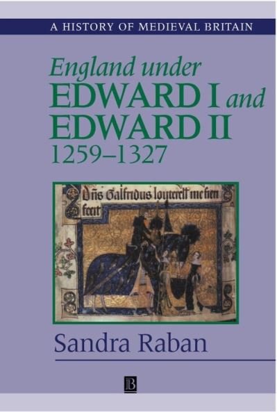 Cover for Raban, Sandra (University of Cambridge) · England Under Edward I and Edward II: 1259-1327 - History of Medieval Britain (Pocketbok) (2000)
