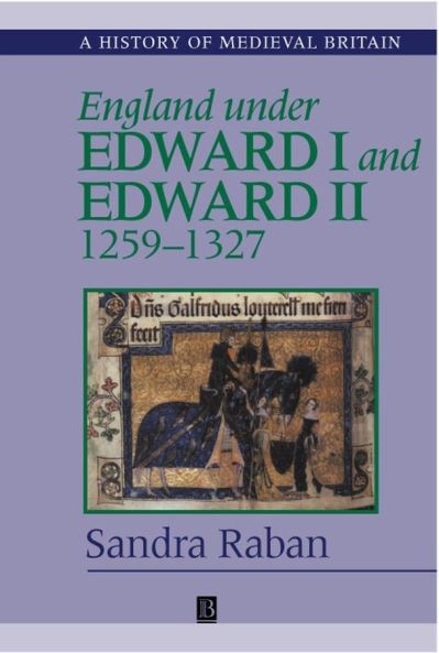 Cover for Raban, Sandra (University of Cambridge) · England Under Edward I and Edward II: 1259-1327 - History of Medieval Britain (Paperback Book) (2000)