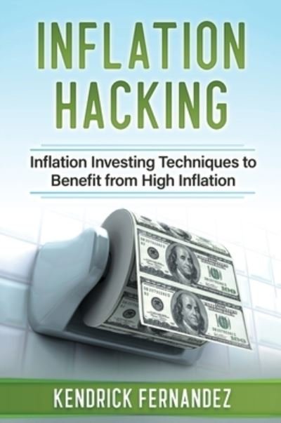 Cover for Kendrick Fernandez · Inflation Hacking (Hardcover Book) (2021)