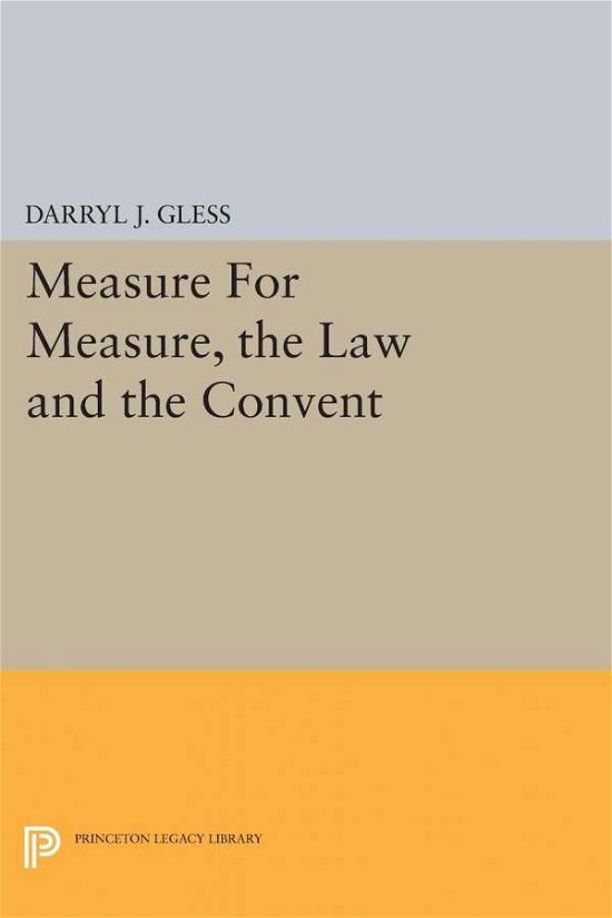 Cover for Darryl J. Gless · Measure For Measure, the Law and the Convent - Princeton Legacy Library (Paperback Book) (2015)