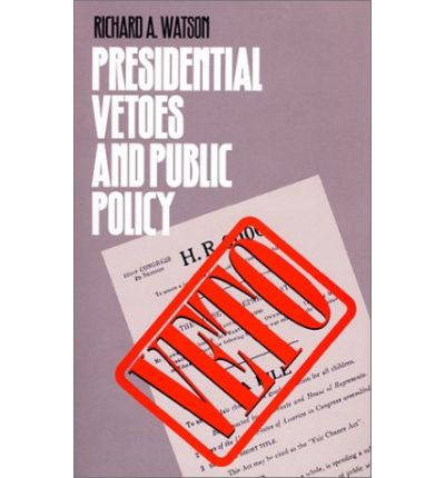 Cover for Richard A. Watson · Presidential Vetoes and Public Policy - Studies in Government and Public Policy (Hardcover Book) (1993)