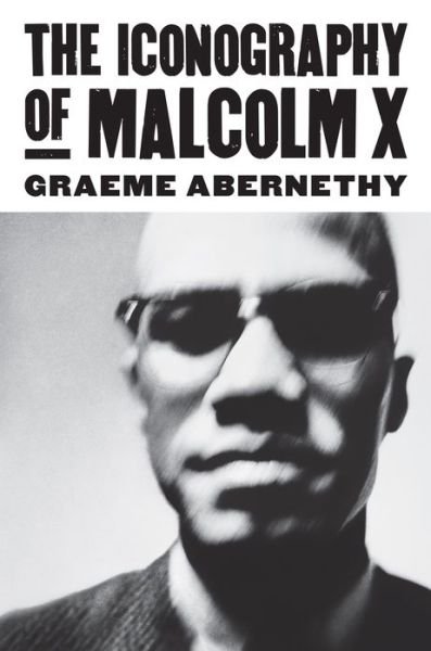 Cover for Graeme Abernethy · The Iconography of Malcolm X - CultureAmerica (Innbunden bok) (2013)