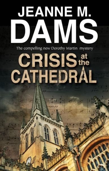 Jeanne M. Dams · Crisis at the Cathedral - A Dorothy Martin Mystery (Hardcover Book) [Main - Large Print edition] (2018)
