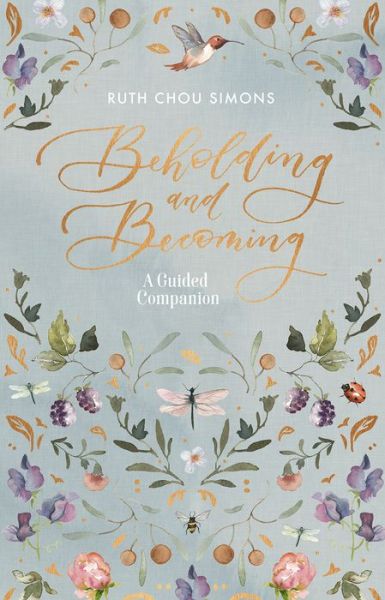 Cover for Ruth Chou Simons · Beholding and Becoming: A Guided Companion (Buch) (2019)