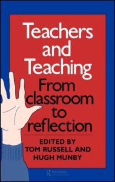 Hugh Munby · Teachers And Teaching: From Classroom To Reflection (Hardcover Book) (1992)