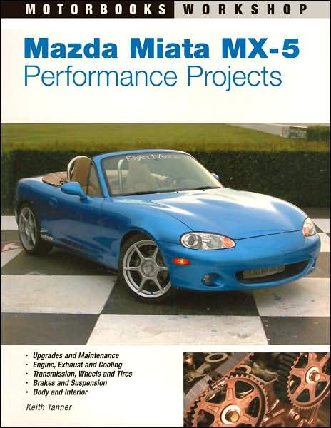 Cover for Keith Tanner · Mazda Miata MX-5 Performance Projects - Motorbooks Workshop (Taschenbuch) (2003)
