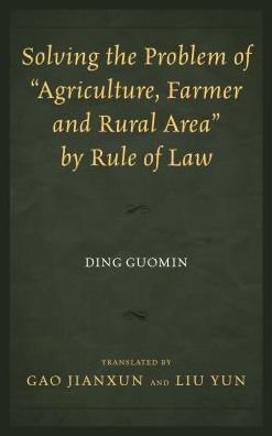 Cover for Ding Guomin · Solving the Problem of &quot;Agriculture, Farmer, and Rural Area&quot; by Rule of Law (Hardcover Book) (2017)