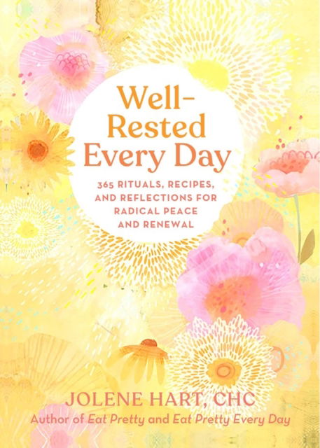 Cover for Jolene Hart · Well-Rested Every Day: 365 Rituals, Recipes, and Reflections for Radical Peace and Renewal (Paperback Book) (2023)