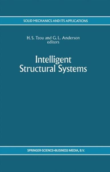 H S Tzou · Intelligent Structural Systems - Solid Mechanics and Its Applications (Hardcover Book) [1992 edition] (1992)