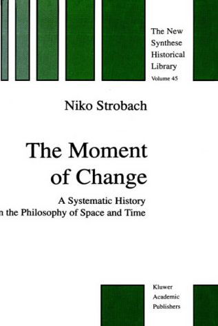 Cover for N. Strobach · The Moment of Change: A Systematic History in the Philosophy of Space and Time - The New Synthese Historical Library (Hardcover Book) [1998 edition] (1998)