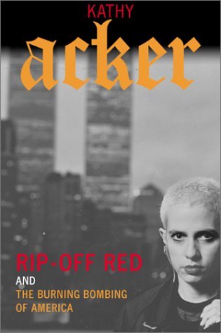 Cover for Kathy Acker · Rip-off Red, Girl Detective and the Burning Bombing of America (Acker, Kathy) (Pocketbok) (2002)