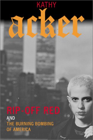 Rip-off Red, Girl Detective and the Burning Bombing of America (Acker, Kathy) - Kathy Acker - Books - Grove Press - 9780802139207 - September 12, 2002