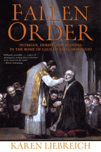 Cover for Karen Liebreich · Fallen Order: Intrigue, Heresy, and Scandal in the Rome of Galileo and Caravaggio (Taschenbuch) (2005)