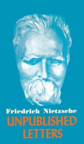 Cover for Friedrich Wilhelm Nietzsche · Nietzsche Unpublished Letters (Gebundenes Buch) (1959)
