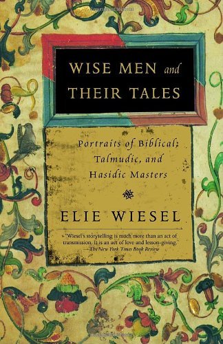 Cover for Elie Weisel · Wise Men and Their Tales (Paperback Book) [Reprint edition] (2005)