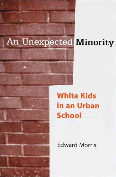 Cover for Edward Morris · An Unexpected Minority: White Kids in an Urban School (Hardcover Book) [Annotated edition] (2005)