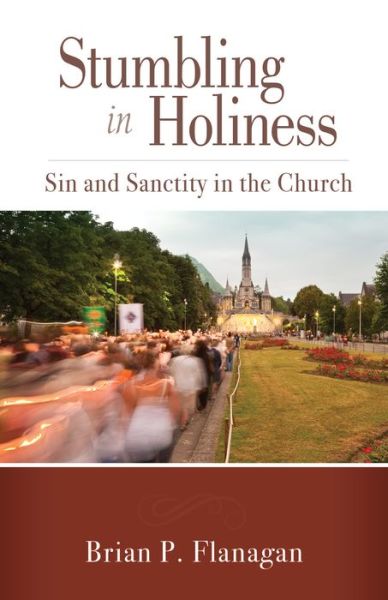 Cover for Brian P. Flanagan · Stumbling in Holiness : Sin and Sanctity in the Church (Paperback Book) (2018)