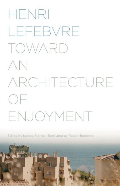 Cover for Henri Lefebvre · Toward an Architecture of Enjoyment (Paperback Bog) (2014)