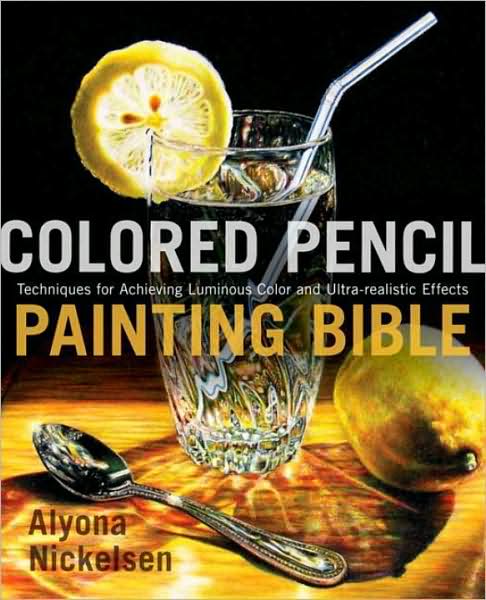 Cover for A Nickelsen · Colored Pencil Painting Bible (Paperback Book) (2009)