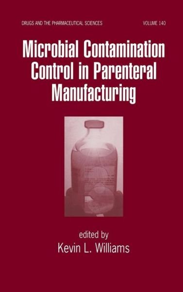 Cover for Kevin Williams · Microbial Contamination Control in Parenteral Manufacturing - Drugs and the Pharmaceutical Sciences (Innbunden bok) (2004)